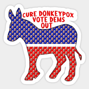 Funny CURE DONKEYPOX VOTE DEMS OUT Sticker